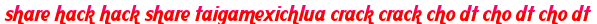 share hack hack share taigamexichlua crack crack cho dt cho dt cho dt moi